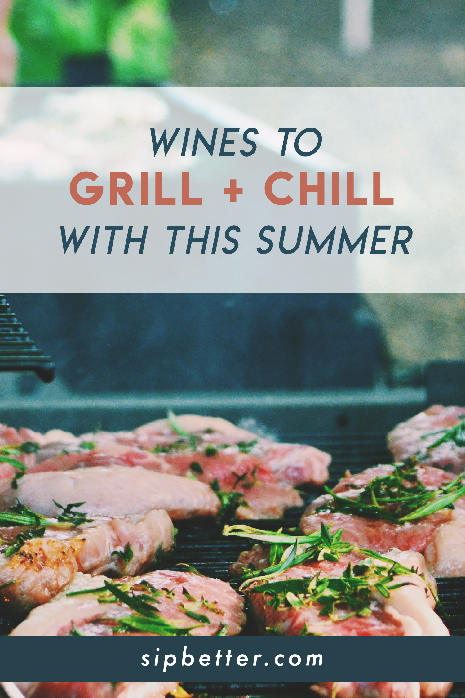 5 Wines to Grill and Chill With This Summer Blog Sip Better
